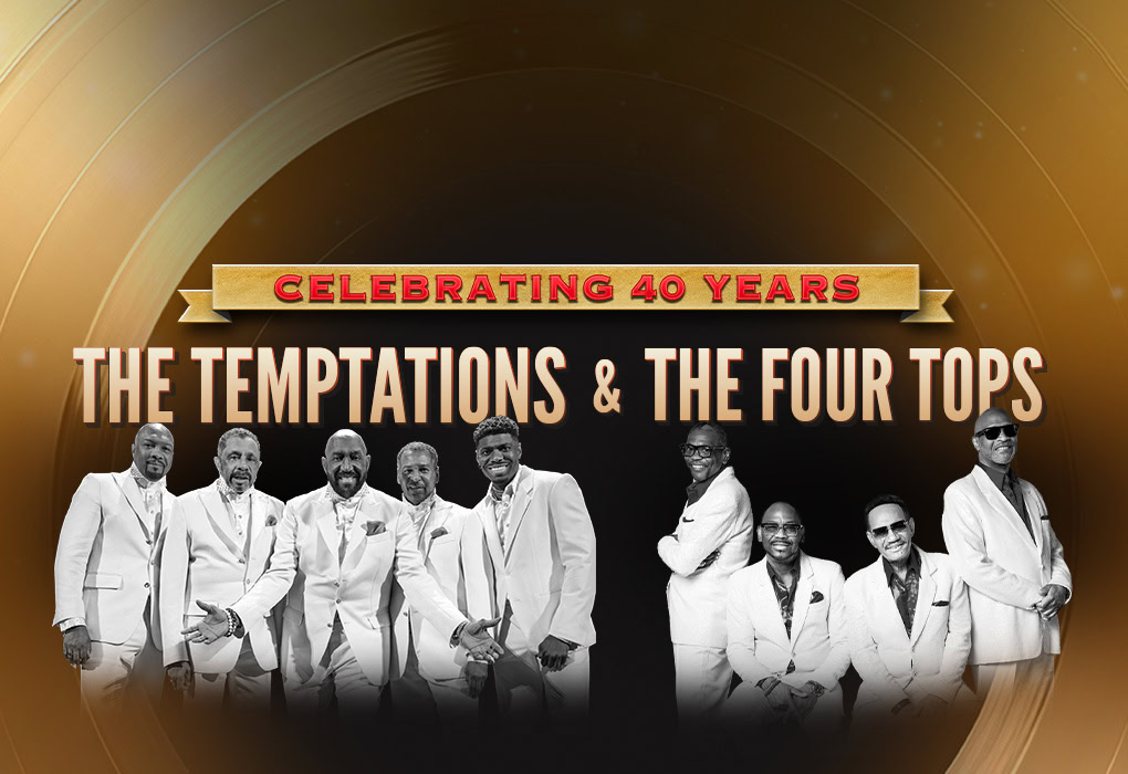 Celebrating 40 Years The Temptations & The Four Tops