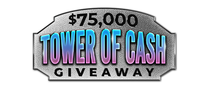 $75,000 Tower of Cash Giveaway