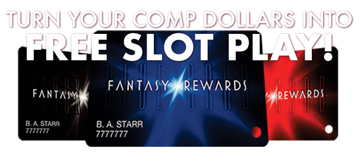 Turn You Comp Dollars into FREE SLOT PLAY!