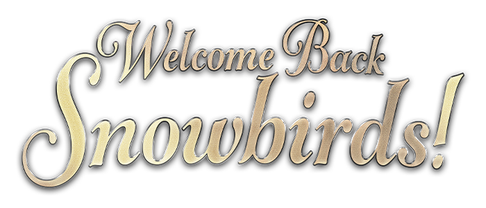 Welcome Back Snowbirds!